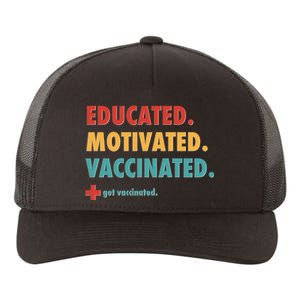 Educated Motivated Vaccinated Get Vaccinated  Yupoong Adult 5-Panel Trucker Hat