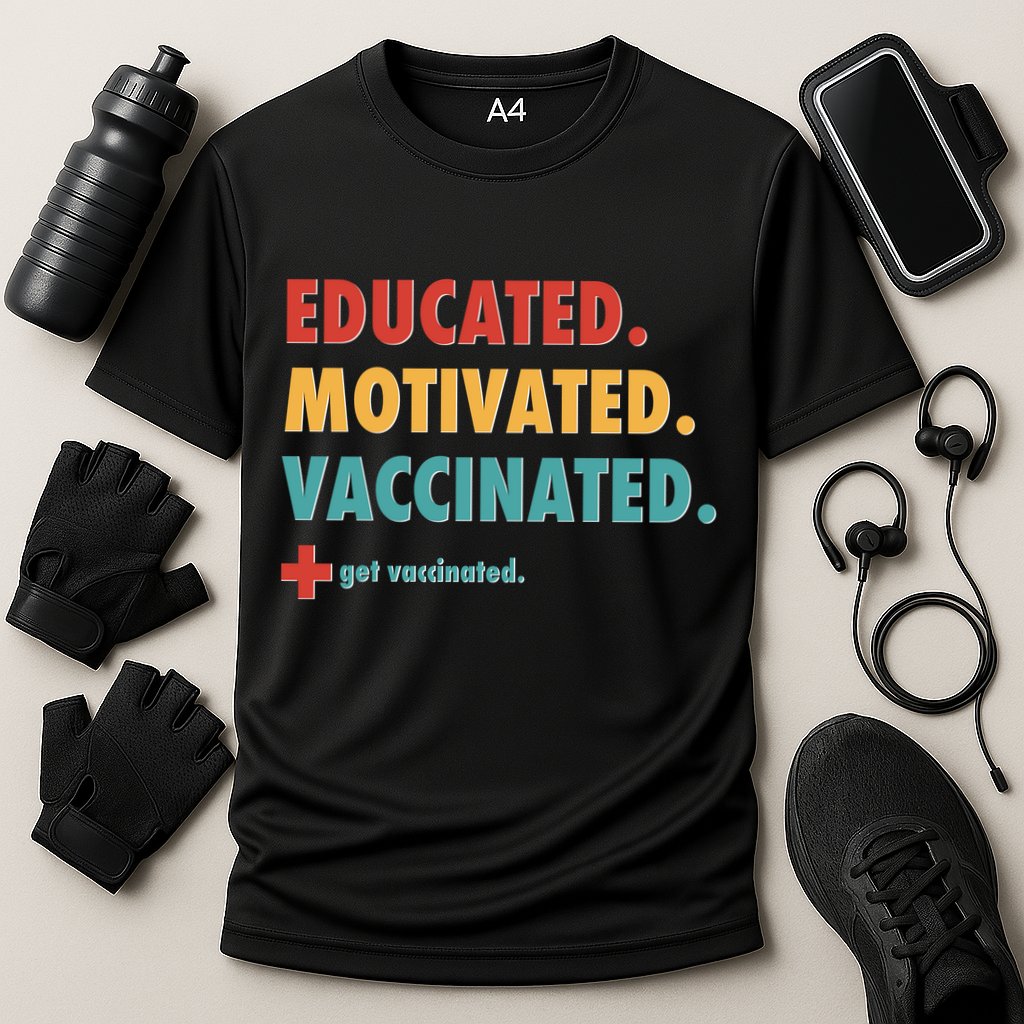 Educated Motivated Vaccinated Get Vaccinated  Performance Shirt