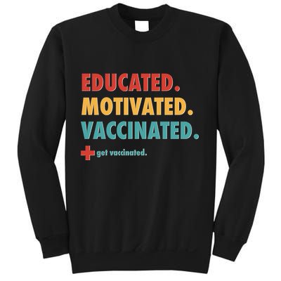 Educated Motivated Vaccinated Get Vaccinated  Sweatshirt