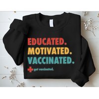 Educated Motivated Vaccinated Get Vaccinated  Sweatshirt