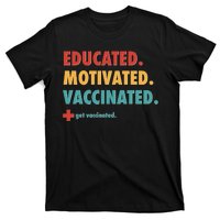 Educated Motivated Vaccinated Get Vaccinated  T-Shirt