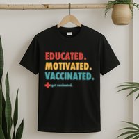 Educated Motivated Vaccinated Get Vaccinated  T-Shirt