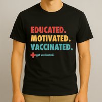 Educated Motivated Vaccinated Get Vaccinated  T-Shirt