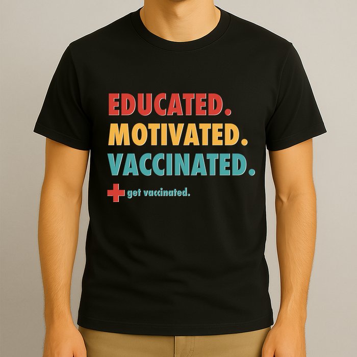 Educated Motivated Vaccinated Get Vaccinated  T-Shirt