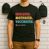 Educated Motivated Vaccinated Get Vaccinated  T-Shirt