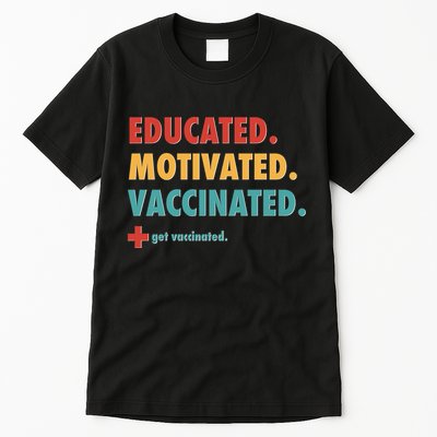 Educated Motivated Vaccinated Get Vaccinated  Tall T-Shirt