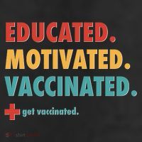 Educated Motivated Vaccinated Get Vaccinated  11oz C Handle Ceramic Mug