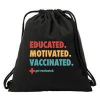 Educated Motivated Vaccinated Get Vaccinated  Drawstring Bag