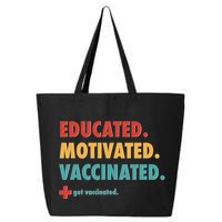 Educated Motivated Vaccinated Get Vaccinated  25L Jumbo Tote