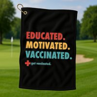 Educated Motivated Vaccinated Get Vaccinated  Golf Towel
