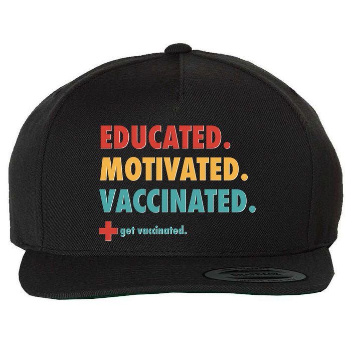 Educated Motivated Vaccinated Get Vaccinated  Wool Snapback Cap