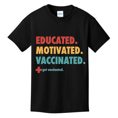 Educated Motivated Vaccinated Get Vaccinated  Kids T-Shirt
