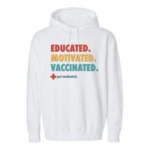 Educated Motivated Vaccinated Get Vaccinated  Garment-Dyed Fleece Hoodie