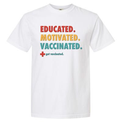 Educated Motivated Vaccinated Get Vaccinated  Garment-Dyed Heavyweight T-Shirt