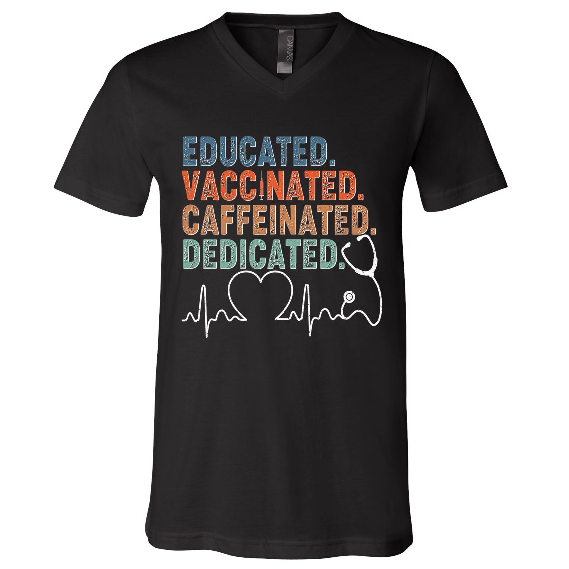 Educated Vaccinated Caffeinated Dedicated Heartbeat Stethoscope V-Neck T-Shirt