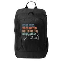 Educated Vaccinated Caffeinated Dedicated Heartbeat Stethoscope City Backpack