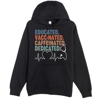 Educated Vaccinated Caffeinated Dedicated Heartbeat Stethoscope Premium Pullover Hoodie