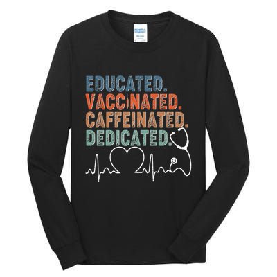 Educated Vaccinated Caffeinated Dedicated Heartbeat Stethoscope Tall Long Sleeve T-Shirt