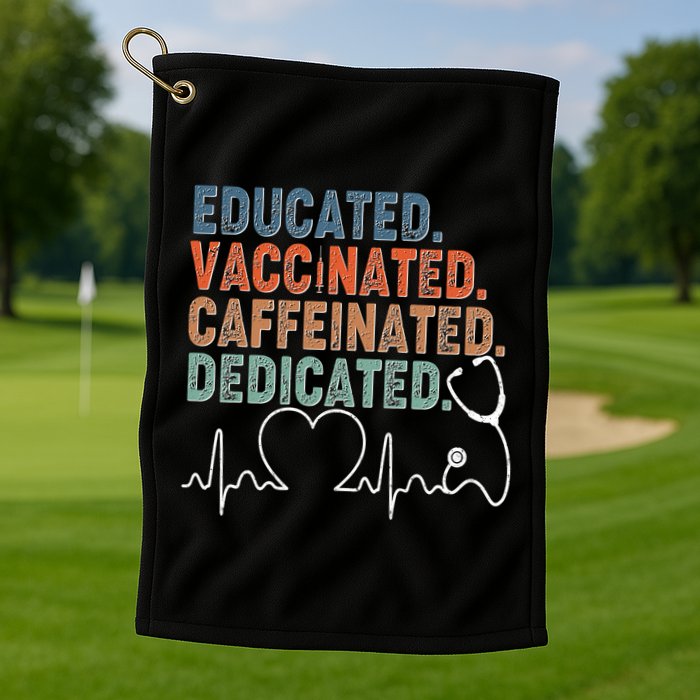 Educated Vaccinated Caffeinated Dedicated Heartbeat Stethoscope Golf Towel