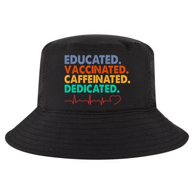 Educated Vaccinated Caffeinated Dedicated Nurse Cool Comfort Performance Bucket Hat