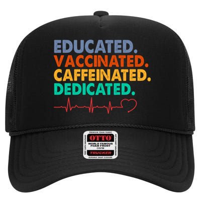 Educated Vaccinated Caffeinated Dedicated Nurse High Crown Mesh Back Trucker Hat