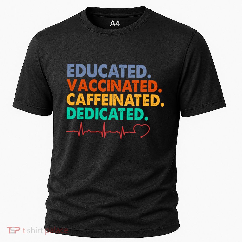 Educated Vaccinated Caffeinated Dedicated Nurse Performance Shirt