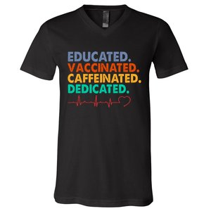 Educated Vaccinated Caffeinated Dedicated Nurse V-Neck T-Shirt