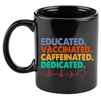 Educated Vaccinated Caffeinated Dedicated Nurse 11oz C Handle Ceramic Mug