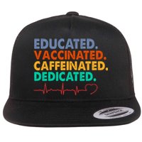 Educated Vaccinated Caffeinated Dedicated Nurse Flat Bill Trucker Hat