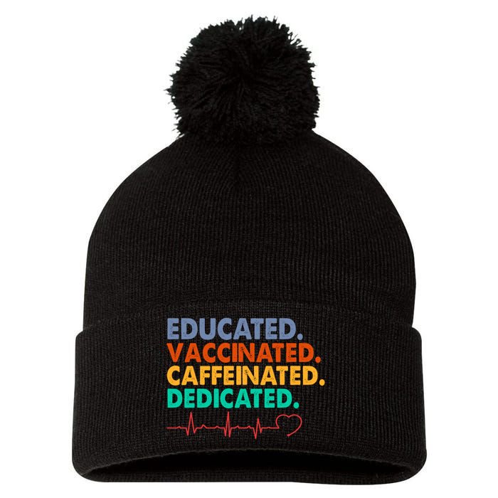 Educated Vaccinated Caffeinated Dedicated Nurse Pom Pom 12in Knit Beanie