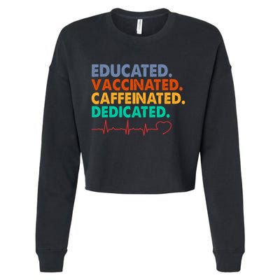 Educated Vaccinated Caffeinated Dedicated Nurse Cropped Pullover Crew