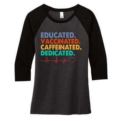 Educated Vaccinated Caffeinated Dedicated Nurse Women's Tri-Blend 3/4-Sleeve Raglan Shirt