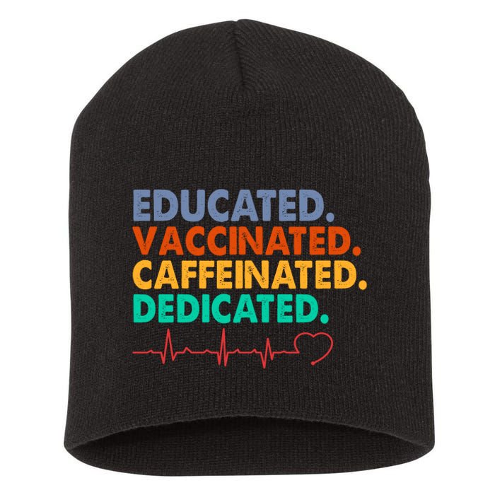 Educated Vaccinated Caffeinated Dedicated Nurse Short Acrylic Beanie