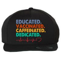 Educated Vaccinated Caffeinated Dedicated Nurse Wool Snapback Cap