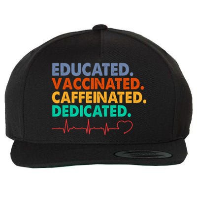 Educated Vaccinated Caffeinated Dedicated Nurse Wool Snapback Cap