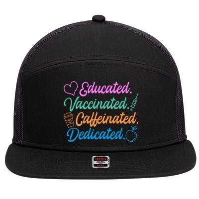 Educated Vaccinated Caffeinated Dedicated Teachers 7 Panel Mesh Trucker Snapback Hat