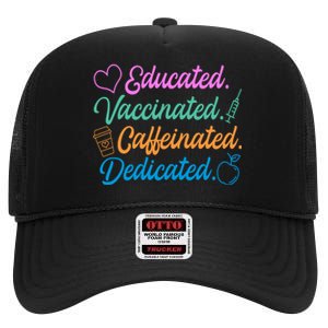 Educated Vaccinated Caffeinated Dedicated Teachers High Crown Mesh Back Trucker Hat