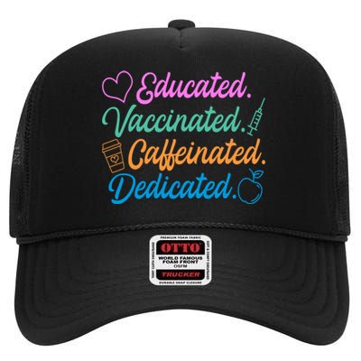 Educated Vaccinated Caffeinated Dedicated Teachers High Crown Mesh Back Trucker Hat