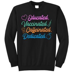 Educated Vaccinated Caffeinated Dedicated Teachers Sweatshirt