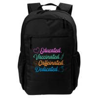 Educated Vaccinated Caffeinated Dedicated Teachers Daily Commute Backpack