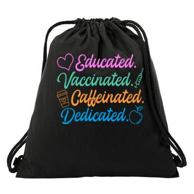 Educated Vaccinated Caffeinated Dedicated Teachers Drawstring Bag