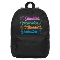 Educated Vaccinated Caffeinated Dedicated Teachers 16 in Basic Backpack
