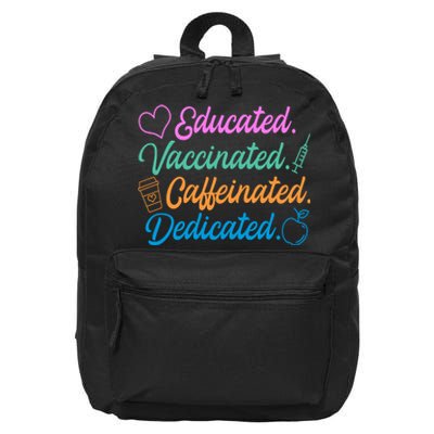 Educated Vaccinated Caffeinated Dedicated Teachers 16 in Basic Backpack