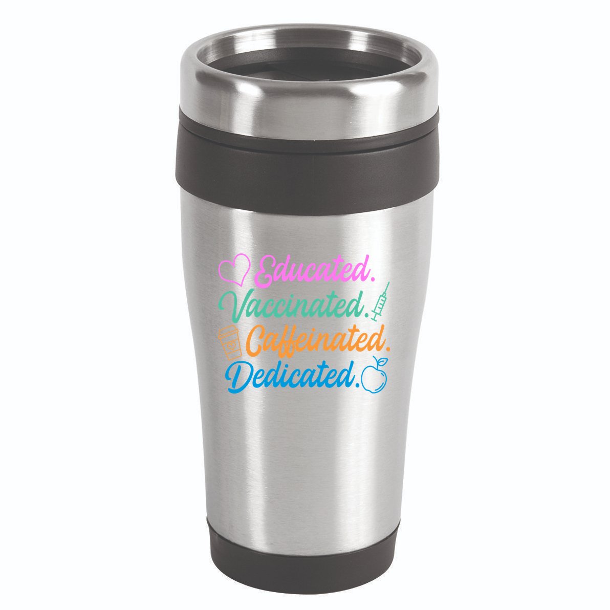 Educated Vaccinated Caffeinated Dedicated Teachers 16oz Travel Tumbler