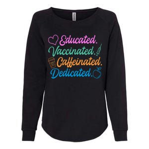 Educated Vaccinated Caffeinated Dedicated Teachers Womens California Wash Sweatshirt