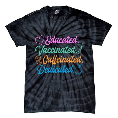 Educated Vaccinated Caffeinated Dedicated Teachers Tie-Dye T-Shirt