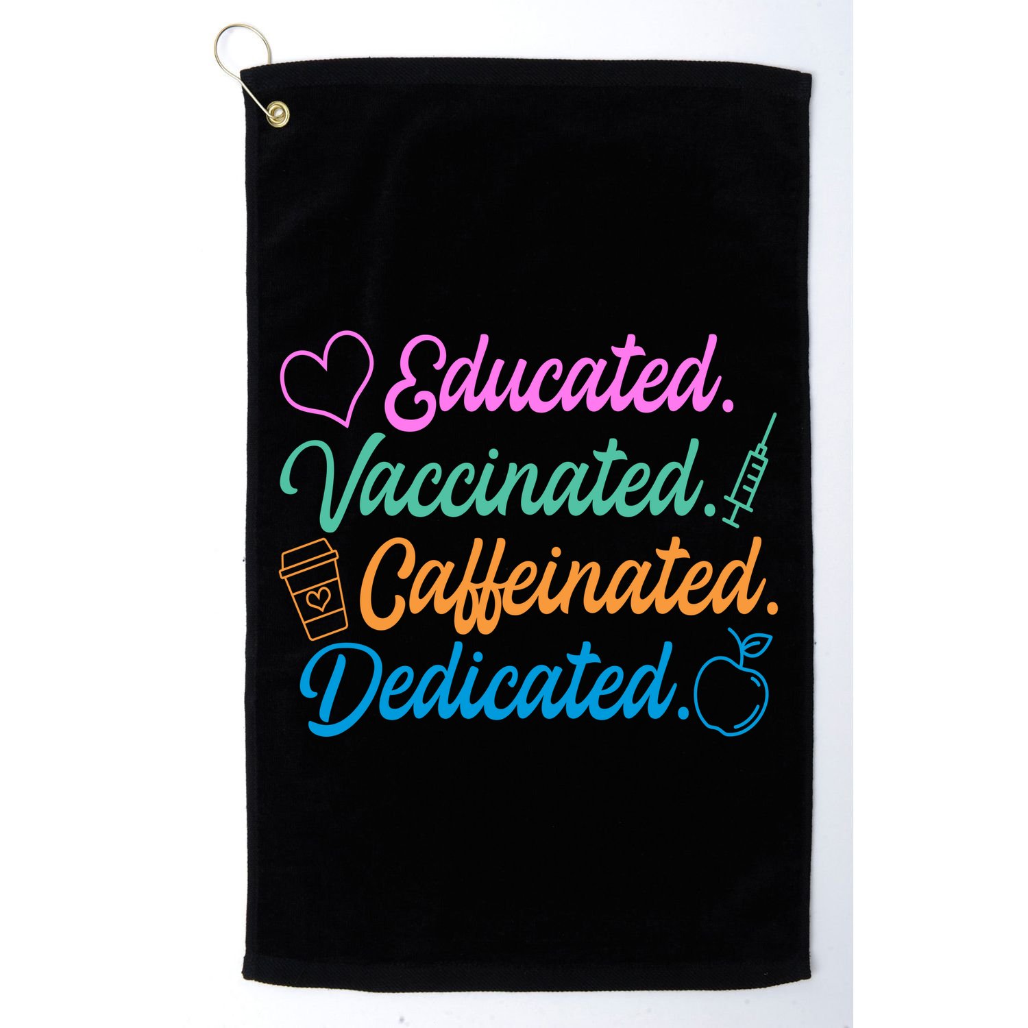 Educated Vaccinated Caffeinated Dedicated Teachers Golf Towel