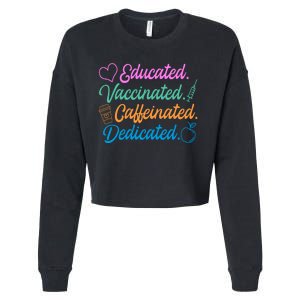 Educated Vaccinated Caffeinated Dedicated Teachers Cropped Pullover Crew