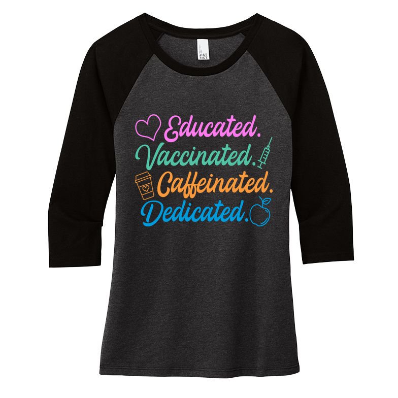 Educated Vaccinated Caffeinated Dedicated Teachers Women's Tri-Blend 3/4-Sleeve Raglan Shirt