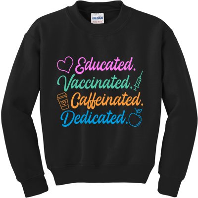Educated Vaccinated Caffeinated Dedicated Teachers Kids Sweatshirt